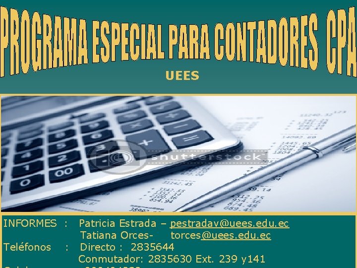 UEES INFORMES : Teléfonos Patricia Estrada – pestradav@uees. edu. ec Tatiana Orcestorces@uees. edu. ec