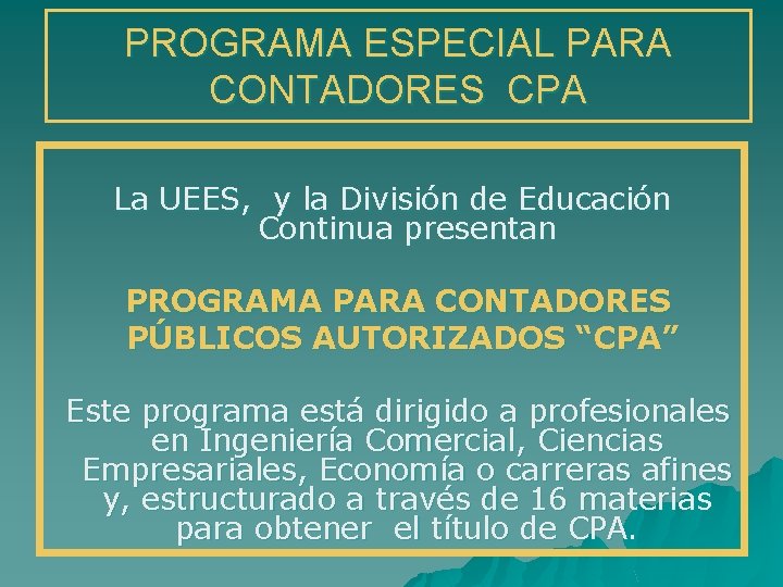 PROGRAMA ESPECIAL PARA CONTADORES CPA La UEES, y la División de Educación Continua presentan