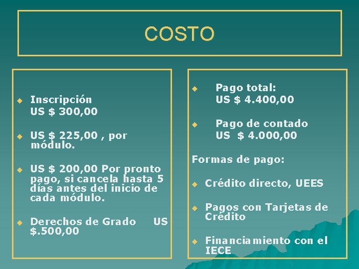 COSTO u u u Pago total: US $ 4. 400, 00 u Pago de