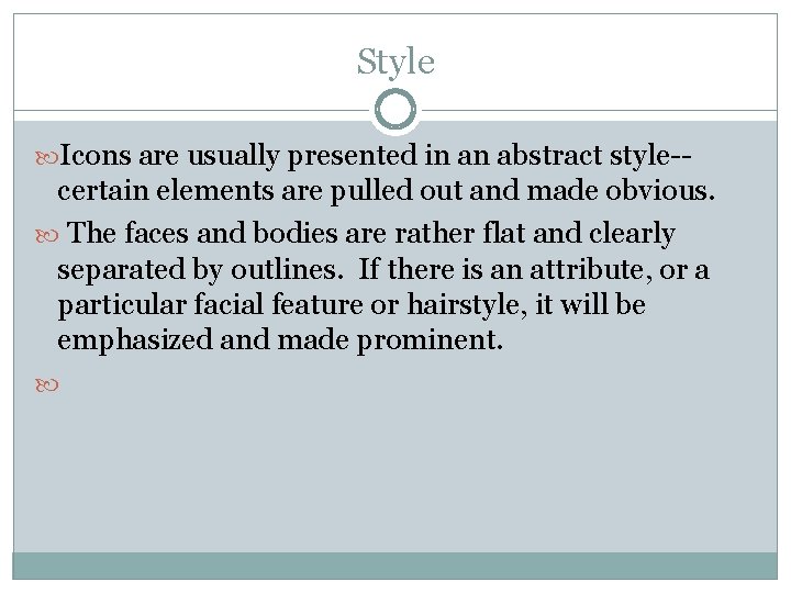 Style Icons are usually presented in an abstract style-- certain elements are pulled out Style Icons are usually presented in an abstract style-- certain elements are pulled out