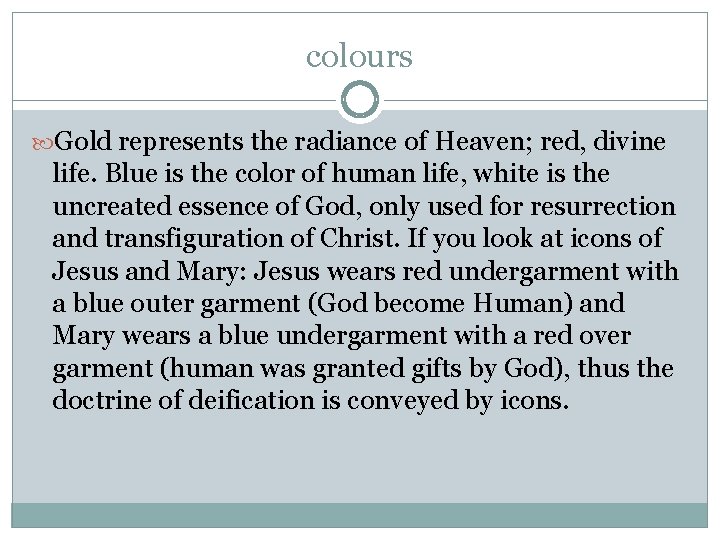 colours Gold represents the radiance of Heaven; red, divine life. Blue is the color colours Gold represents the radiance of Heaven; red, divine life. Blue is the color