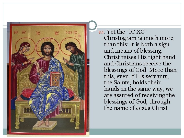 . Yet the “IC XC” Christogram is much more than this: it is . Yet the “IC XC” Christogram is much more than this: it is
