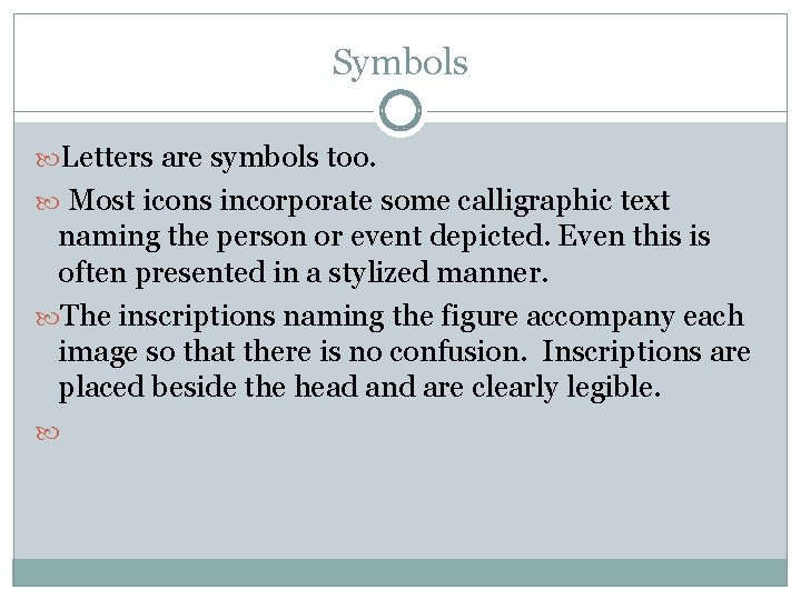 Symbols Letters are symbols too. Most icons incorporate some calligraphic text naming the person Symbols Letters are symbols too. Most icons incorporate some calligraphic text naming the person