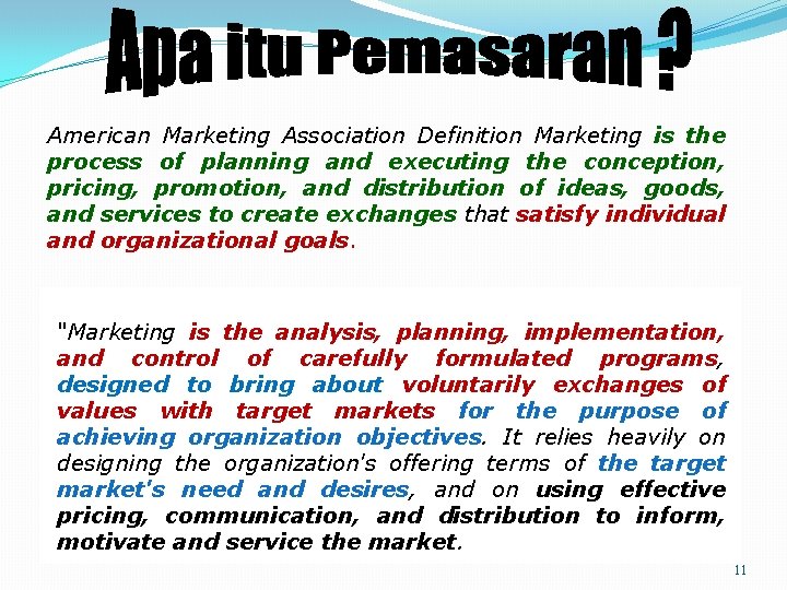 American Marketing Association Definition Marketing is the process of planning and executing the conception,