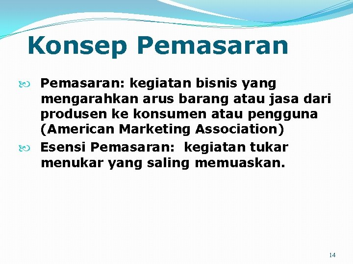 Konsep Pemasaran: kegiatan bisnis yang mengarahkan arus barang atau jasa dari produsen ke konsumen