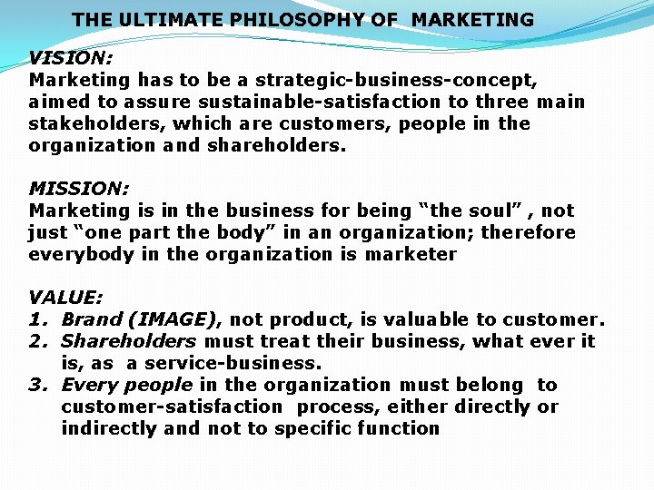 THE ULTIMATE PHILOSOPHY OF MARKETING VISION: Marketing has to be a strategic-business-concept, aimed to