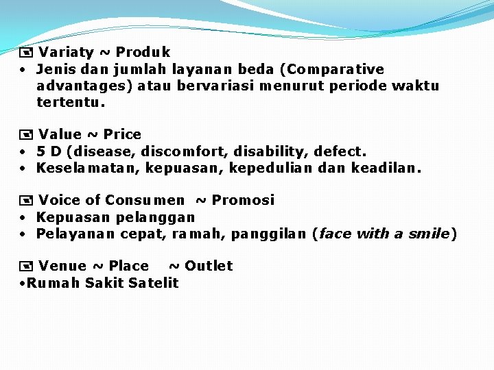  Variaty ~ Produk • Jenis dan jumlah layanan beda (Comparative advantages) atau bervariasi