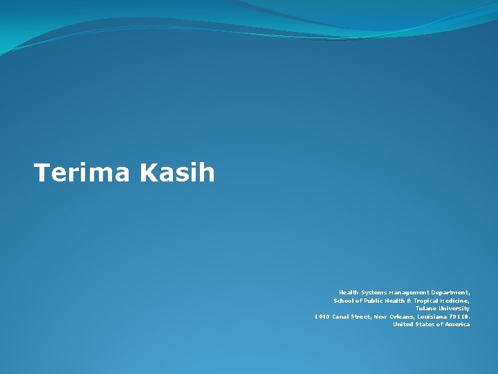 Terima Kasih Health Systems Management Department, School of Public Health & Tropical Medicine, Tulane