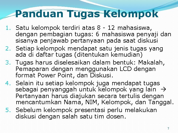 Panduan Tugas Kelompok 1. Satu kelompok terdiri atas 8 - 12 mahasiswa, dengan pembagian