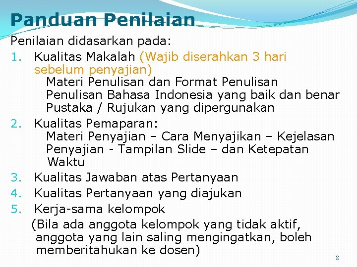 Panduan Penilaian didasarkan pada: 1. Kualitas Makalah (Wajib diserahkan 3 hari sebelum penyajian) Materi