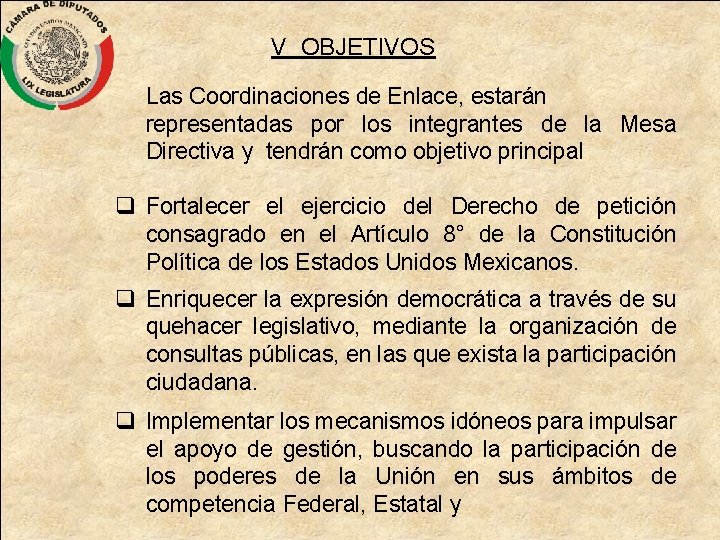 V OBJETIVOS Las Coordinaciones de Enlace, estarán representadas por los integrantes de la Mesa