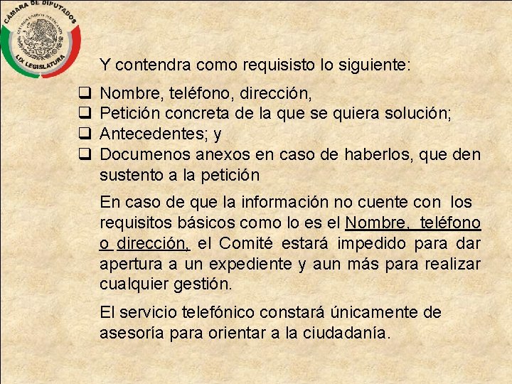 Y contendra como requisisto lo siguiente: q q Nombre, teléfono, dirección, Petición concreta de