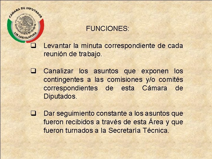 FUNCIONES: q Levantar la minuta correspondiente de cada reunión de trabajo. q Canalizar los