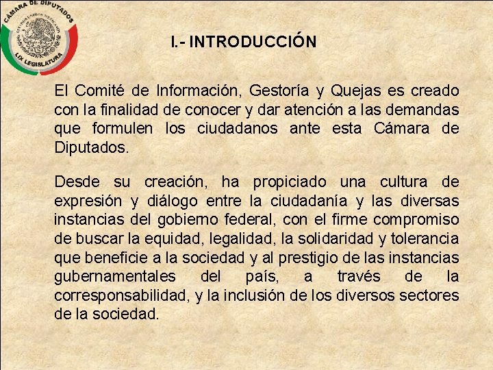 I. - INTRODUCCIÓN El Comité de Información, Gestoría y Quejas es creado con la