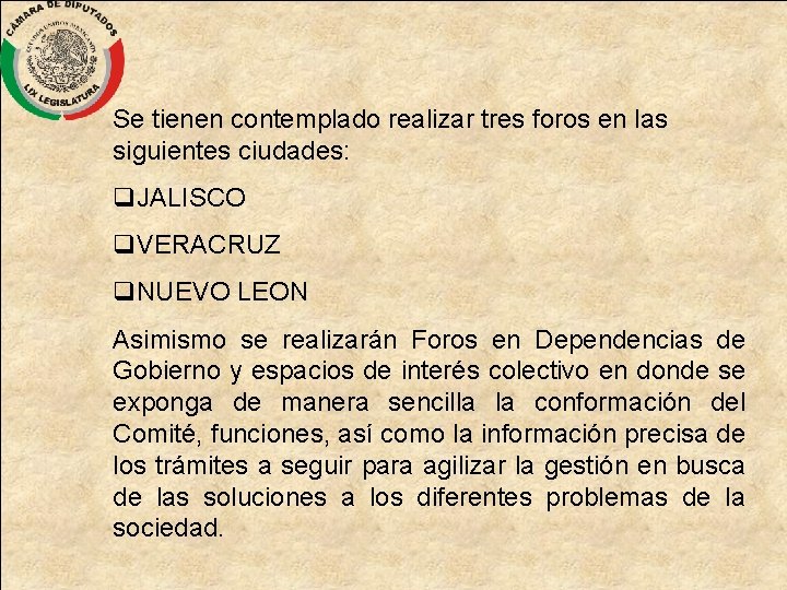  Se tienen contemplado realizar tres foros en las siguientes ciudades: q. JALISCO q.