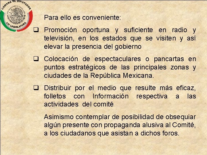 Para ello es conveniente: q Promoción oportuna y suficiente en radio y televisión, en