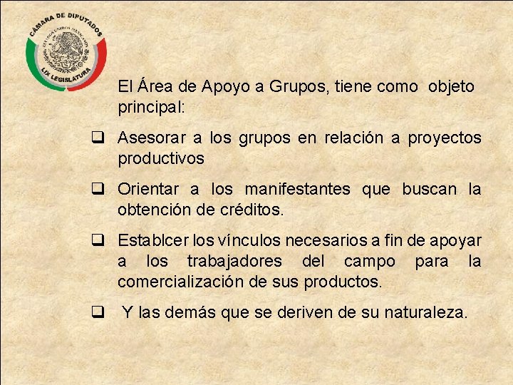 El Área de Apoyo a Grupos, tiene como objeto principal: q Asesorar a los