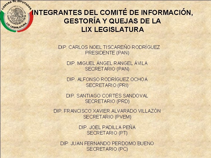 INTEGRANTES DEL COMITÉ DE INFORMACIÓN, GESTORÍA Y QUEJAS DE LA LIX LEGISLATURA DIP. CARLOS