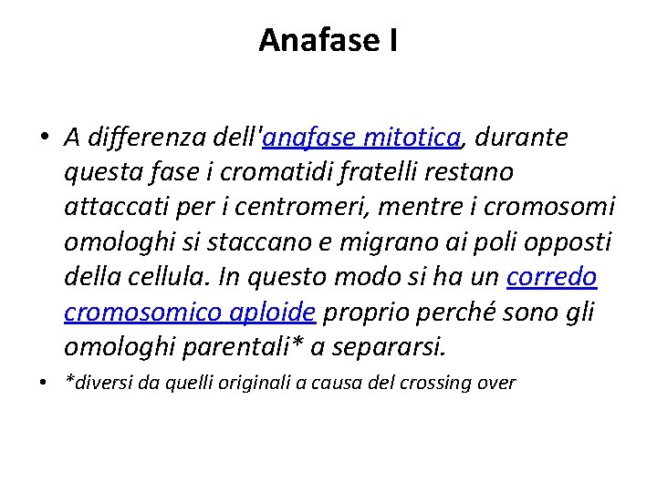 Anafase I • A differenza dell'anafase mitotica, durante questa fase i cromatidi fratelli restano