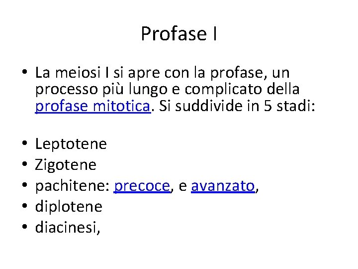 Profase I • La meiosi I si apre con la profase, un processo più