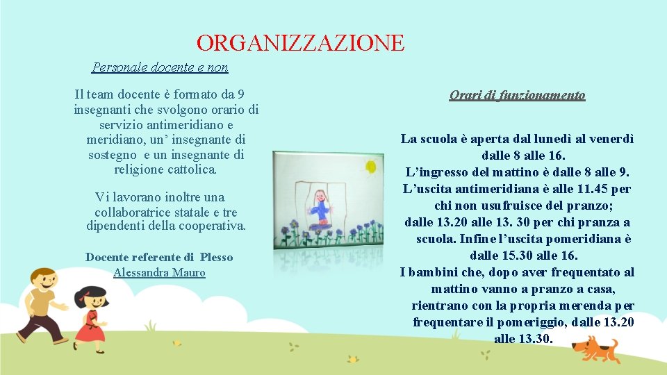 ORGANIZZAZIONE Personale docente e non Il team docente è formato da 9 insegnanti che