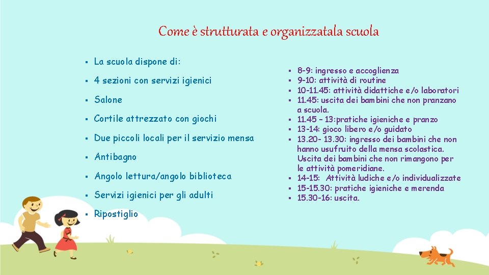 Come è strutturata e organizzatala scuola § La scuola dispone di: § 4 sezioni