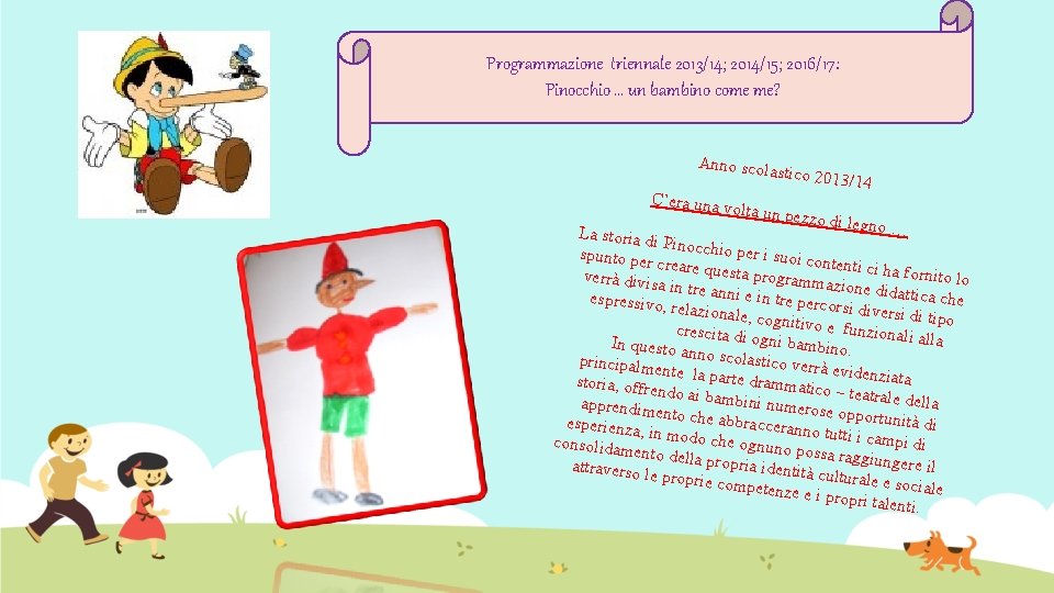 Programmazione triennale 2013/14; 2014/15; 2016/17: Pinocchio … un bambino come me? Anno scola C’era