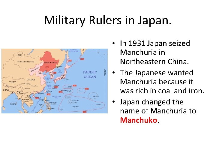 Military Rulers in Japan. • In 1931 Japan seized Manchuria in Northeastern China. •