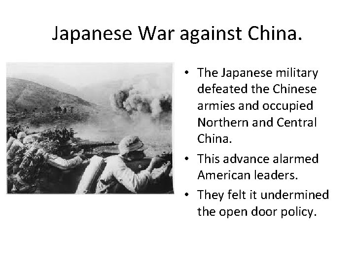 Japanese War against China. • The Japanese military defeated the Chinese armies and occupied