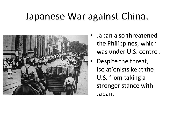 Japanese War against China. • Japan also threatened the Philippines, which was under U.