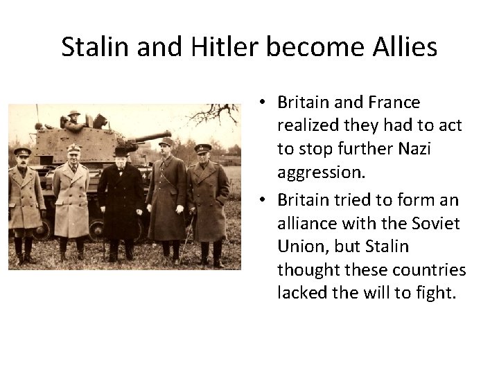 Stalin and Hitler become Allies • Britain and France realized they had to act
