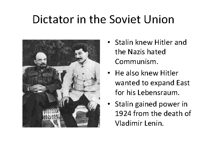 Dictator in the Soviet Union • Stalin knew Hitler and the Nazis hated Communism.