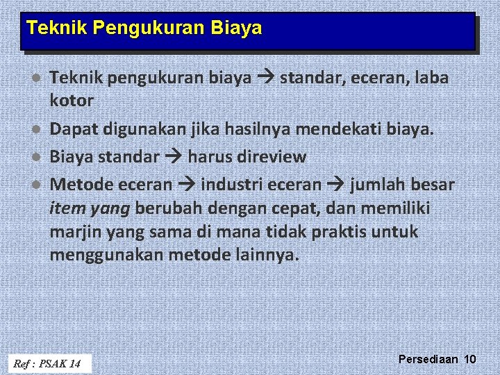 Teknik Pengukuran Biaya l l Teknik pengukuran biaya standar, eceran, laba kotor Dapat digunakan