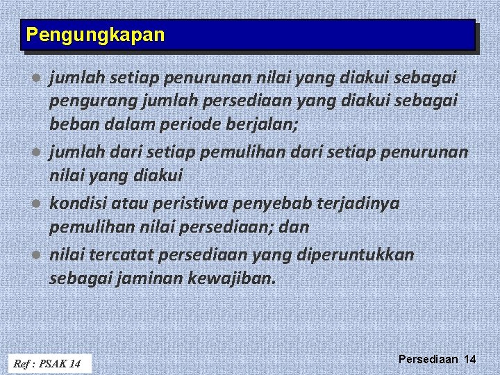Pengungkapan l l jumlah setiap penurunan nilai yang diakui sebagai pengurang jumlah persediaan yang