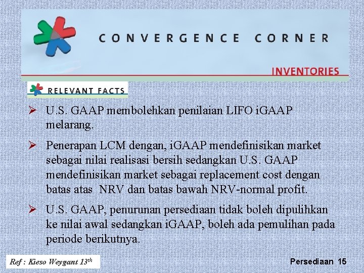 Ø U. S. GAAP membolehkan penilaian LIFO i. GAAP melarang. Ø Penerapan LCM dengan,