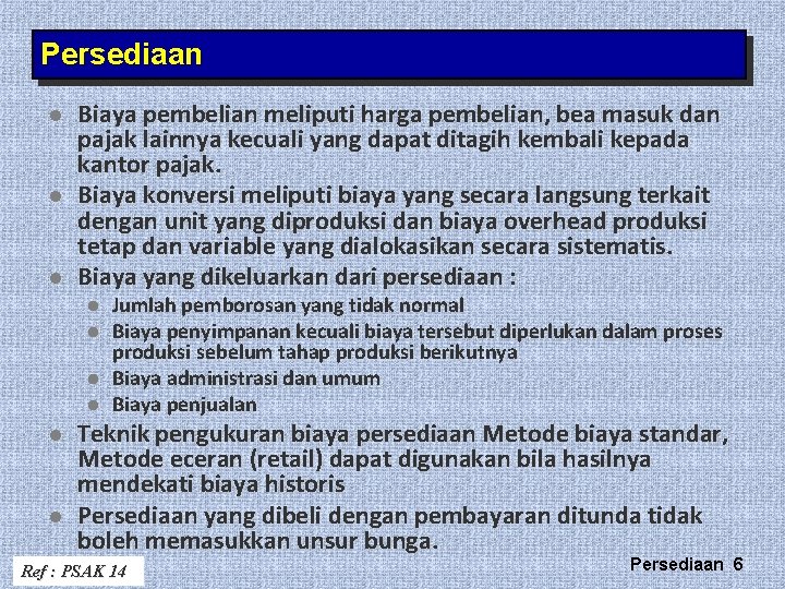 Persediaan l l l Biaya pembelian meliputi harga pembelian, bea masuk dan pajak lainnya