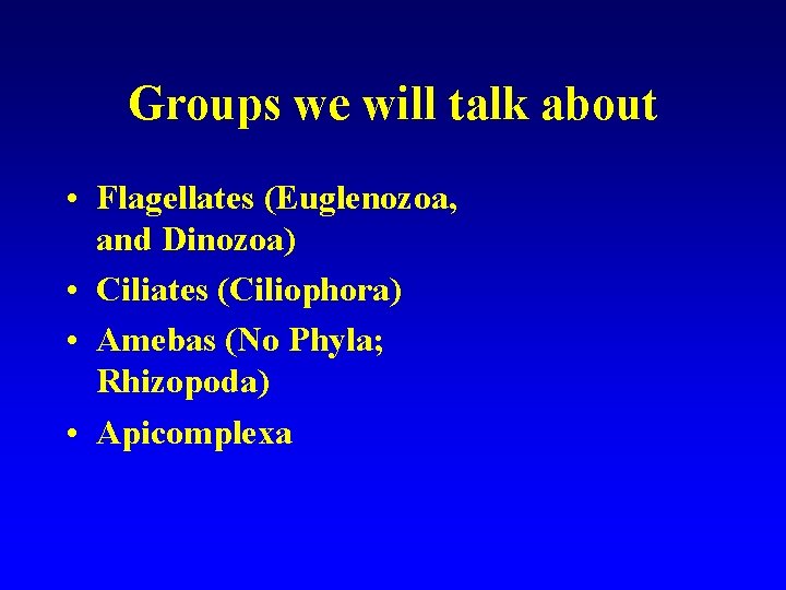 Groups we will talk about • Flagellates (Euglenozoa, and Dinozoa) • Ciliates (Ciliophora) •