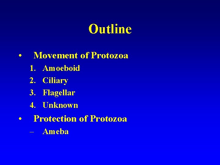 Outline • Movement of Protozoa 1. 2. 3. 4. • Amoeboid Ciliary Flagellar Unknown