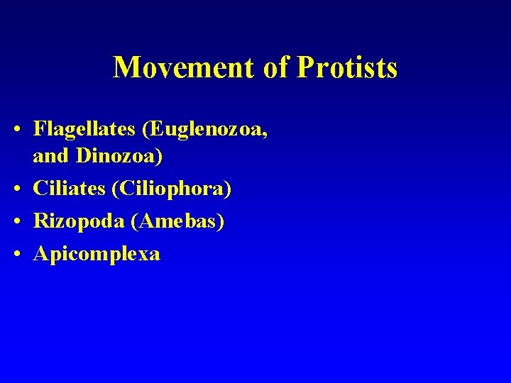 Movement of Protists • Flagellates (Euglenozoa, and Dinozoa) • Ciliates (Ciliophora) • Rizopoda (Amebas)