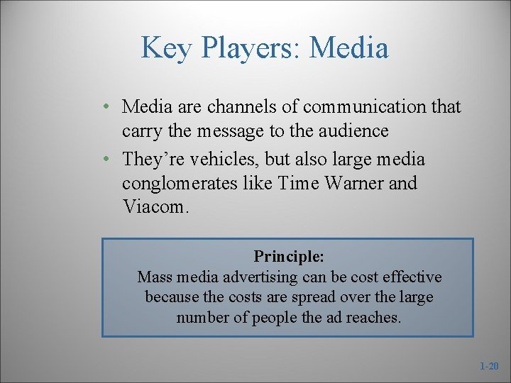 Key Players: Media • Media are channels of communication that carry the message to