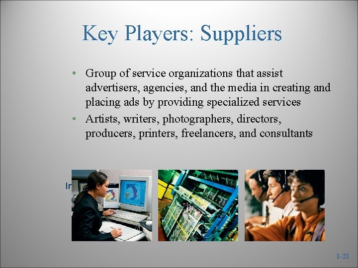 Key Players: Suppliers • Group of service organizations that assist advertisers, agencies, and the
