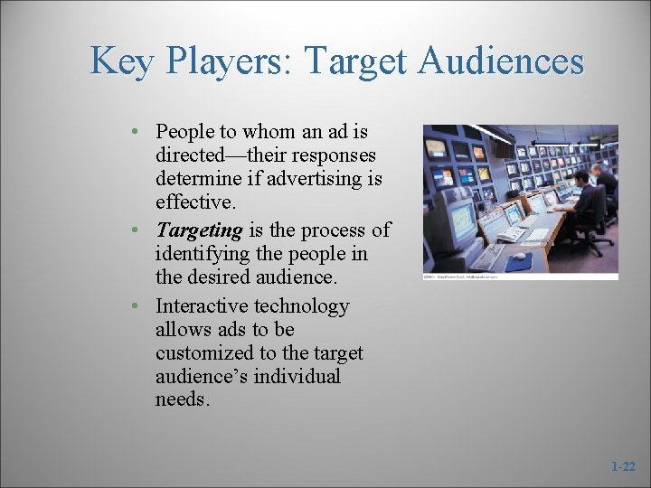Key Players: Target Audiences • People to whom an ad is directed—their responses determine