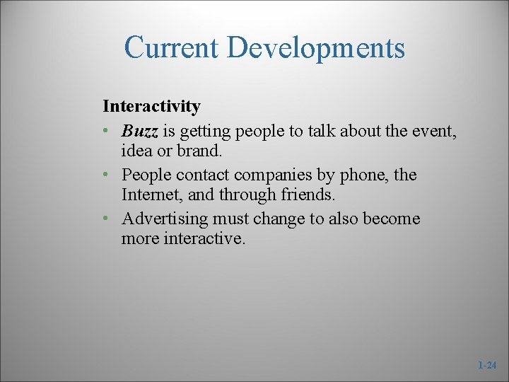 Current Developments Interactivity • Buzz is getting people to talk about the event, idea