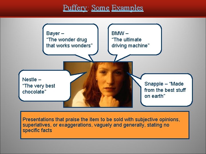 Puffery: Some Examples Bayer – “The wonder drug that works wonders” Nestle – “The