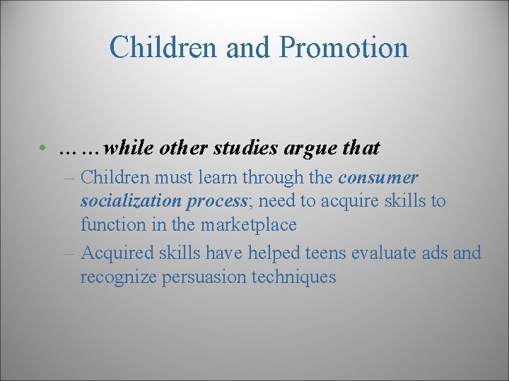 Children and Promotion • ……while other studies argue that – Children must learn through