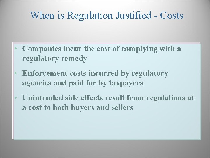 When is Regulation Justified - Costs • Companies incur the cost of complying with