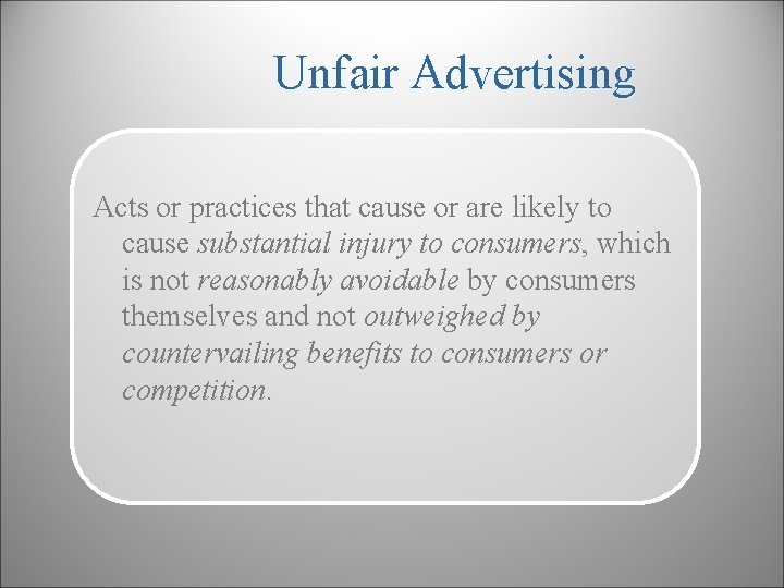 Unfair Advertising Acts or practices that cause or are likely to cause substantial injury