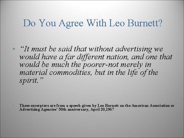 Do You Agree With Leo Burnett? • “It must be said that without advertising