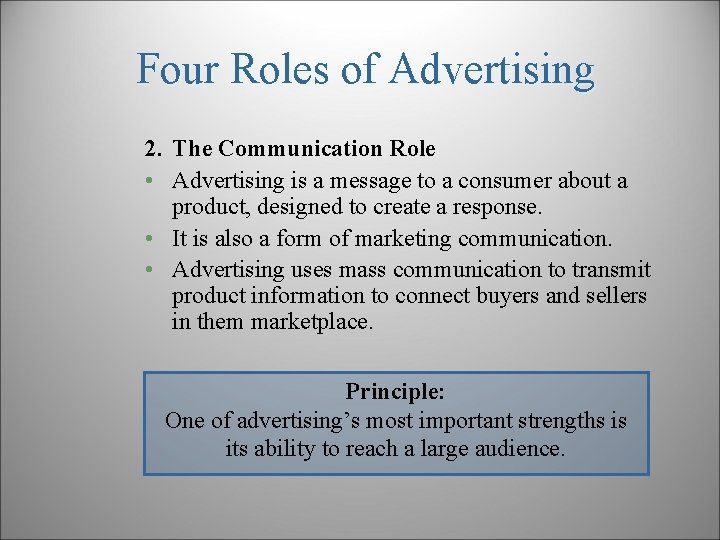 Four Roles of Advertising 2. The Communication Role • Advertising is a message to
