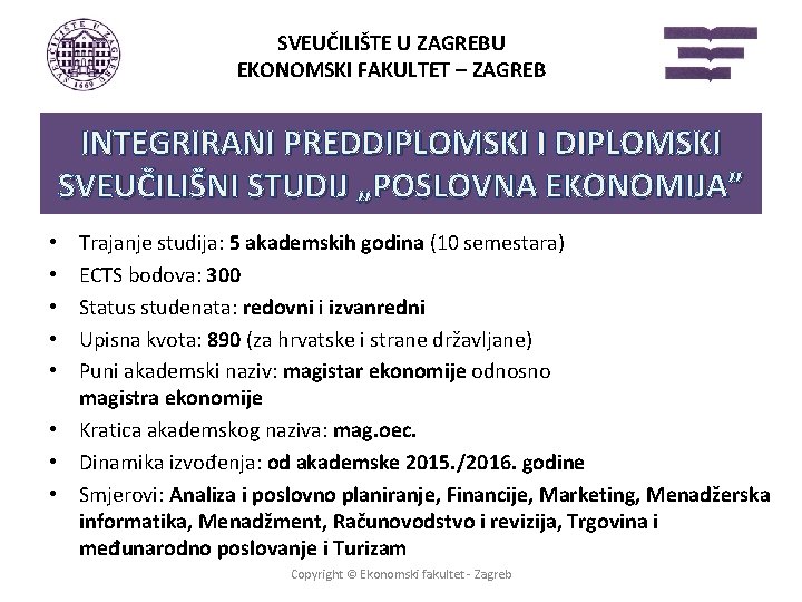 SVEUČILIŠTE U ZAGREBU EKONOMSKI FAKULTET – ZAGREB INTEGRIRANI PREDDIPLOMSKI I DIPLOMSKI SVEUČILIŠNI STUDIJ „POSLOVNA